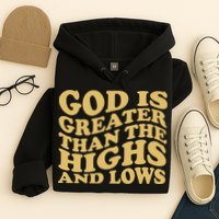 God Is Greater Than The Highs And Lows Hoodie