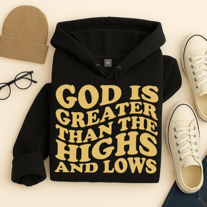 God Is Greater Than The Highs And Lows Hoodie
