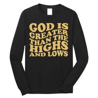 God Is Greater Than The Highs And Lows Long Sleeve Shirt