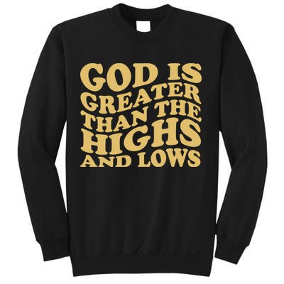 God Is Greater Than The Highs And Lows Sweatshirt