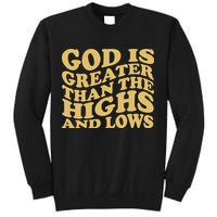 God Is Greater Than The Highs And Lows Sweatshirt