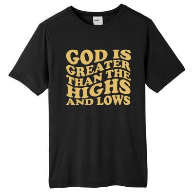 God Is Greater Than The Highs And Lows Tall Fusion ChromaSoft Performance T-Shirt