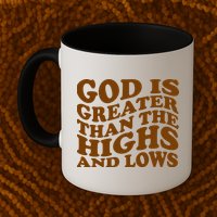 God Is Greater Than The Highs And Lows Mug