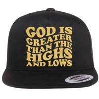 God Is Greater Than The Highs And Lows Flatbill Hat