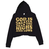 God Is Greater Than The Highs And Lows Crop Fleece Hoodie