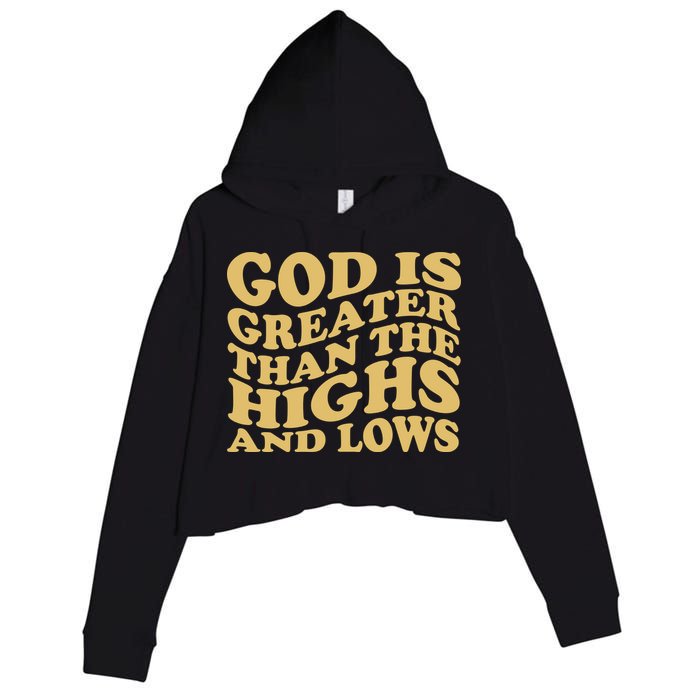 God Is Greater Than The Highs And Lows Crop Fleece Hoodie