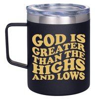 God Is Greater Than The Highs And Lows 12oz Stainless Steel Coffee Mug