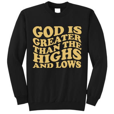 God Is Greater Than The Highs And Lows Tall Sweatshirt