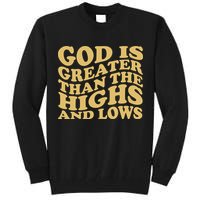 God Is Greater Than The Highs And Lows Tall Sweatshirt