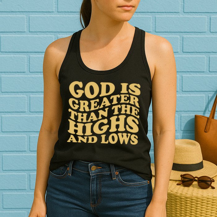 God Is Greater Than The Highs And Lows Womens Tank Top