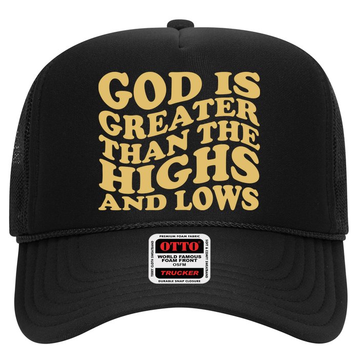 God Is Greater Than The Highs And Lows Trucker Hat