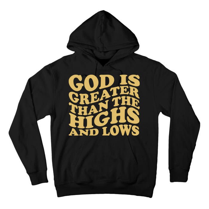 God Is Greater Than The Highs And Lows Tall Hoodie