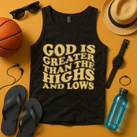 God Is Greater Than The Highs And Lows Tank Top