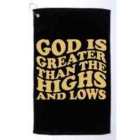 God Is Greater Than The Highs And Lows Golf Towel