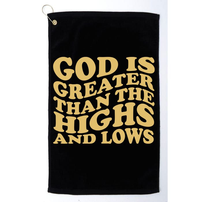 God Is Greater Than The Highs And Lows Golf Towel