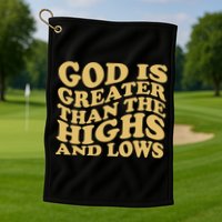 God Is Greater Than The Highs And Lows Golf Towel