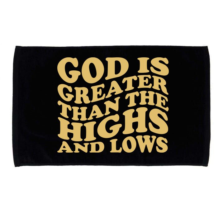 God Is Greater Than The Highs And Lows Microfiber Hand Towel
