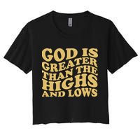 God Is Greater Than The Highs And Lows Crop Top