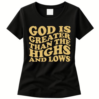 God Is Greater Than The Highs And Lows Womens T-Shirt