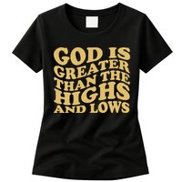 God Is Greater Than The Highs And Lows Womens T-Shirt