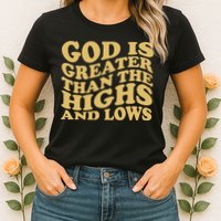 God Is Greater Than The Highs And Lows Womens T-Shirt