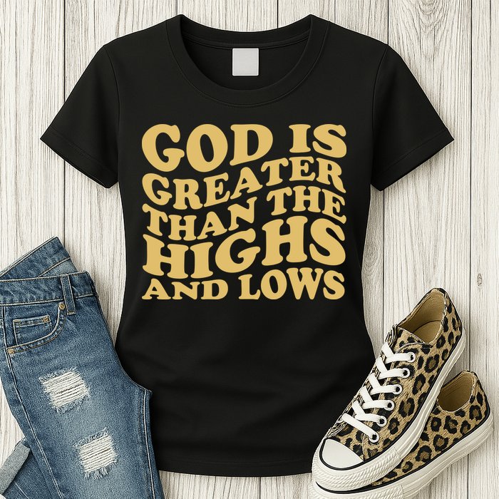 God Is Greater Than The Highs And Lows Womens T-Shirt