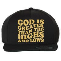 God Is Greater Than The Highs And Lows Wool Snapback Cap