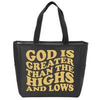 God Is Greater Than The Highs And Lows Zip Tote Bag