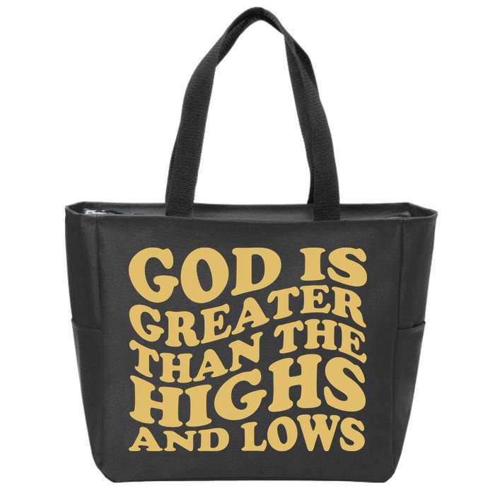 God Is Greater Than The Highs And Lows Zip Tote Bag