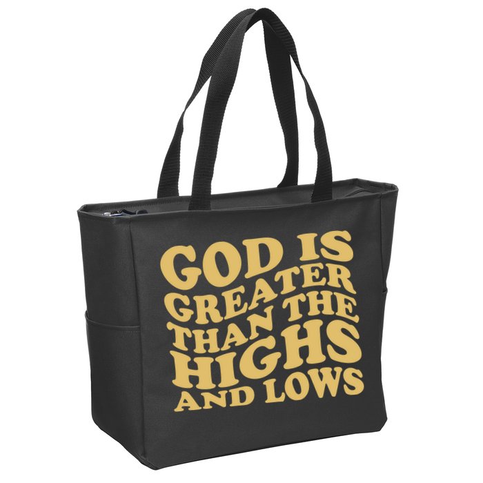 God Is Greater Than The Highs And Lows Zip Tote Bag