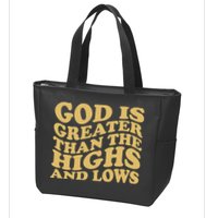 God Is Greater Than The Highs And Lows Zip Tote Bag
