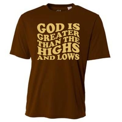 God Is Greater Than The Highs And Lows Cooling Performance Crew T-Shirt