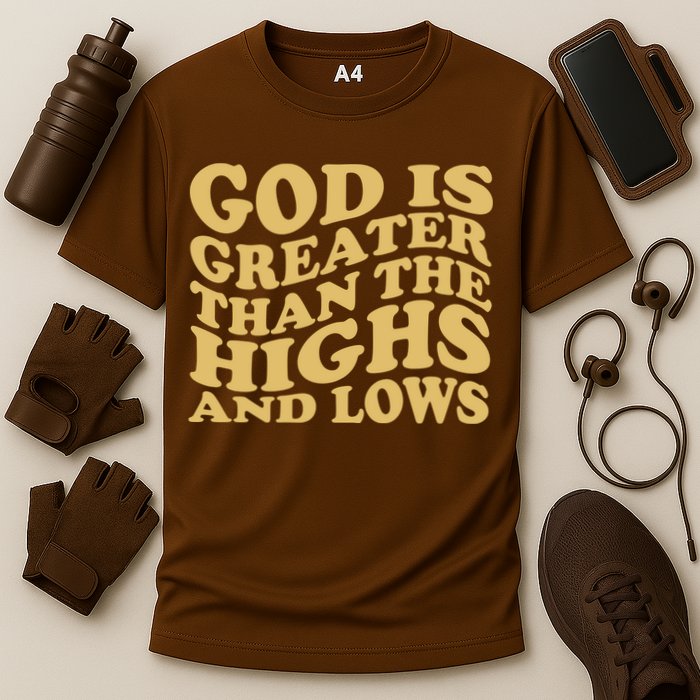 God Is Greater Than The Highs And Lows Performance Shirt