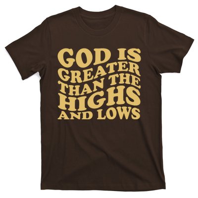 God Is Greater Than The Highs And Lows T-Shirt