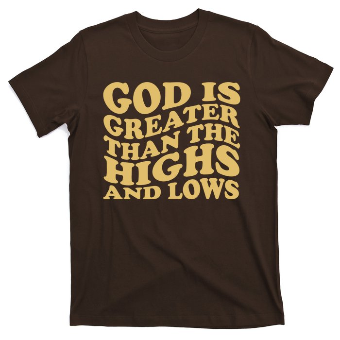 God Is Greater Than The Highs And Lows T-Shirt