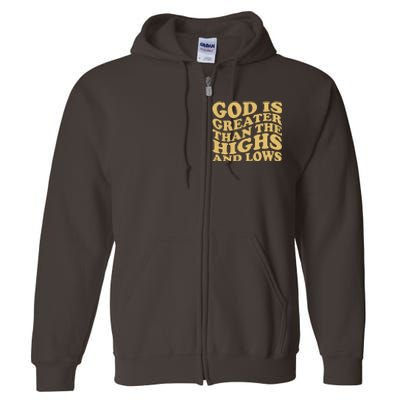 God Is Greater Than The Highs And Lows Full Zip Hoodie