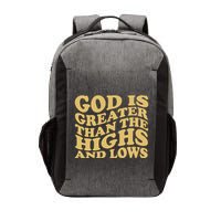 God Is Greater Than The Highs And Lows Vector Backpack