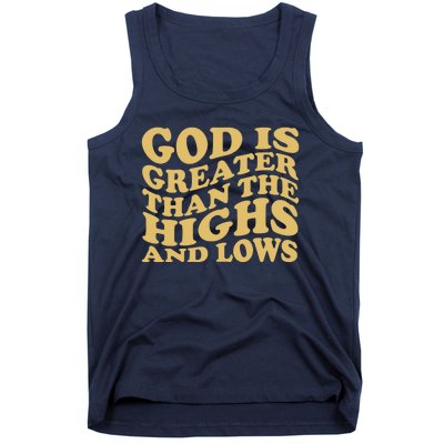 God Is Greater Than The Highs And Lows Tank Top