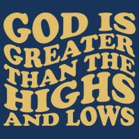 God Is Greater Than The Highs And Lows Infant Baby Jersey Bodysuit