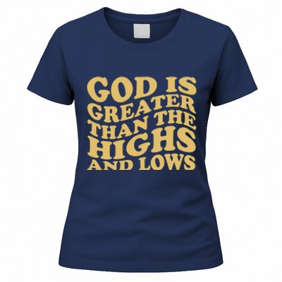 God Is Greater Than The Highs And Lows Women's T-Shirt