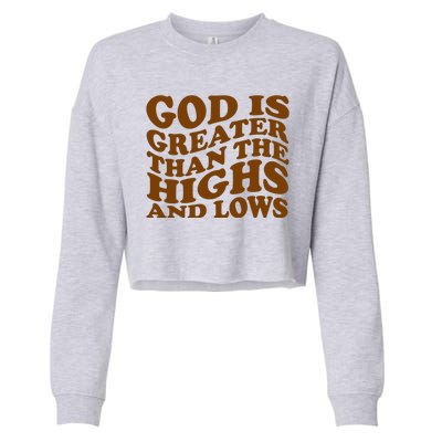 God Is Greater Than The Highs And Lows Cropped Pullover Crew