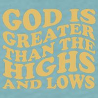 God Is Greater Than The Highs And Lows Sueded Cloud Jersey T-Shirt