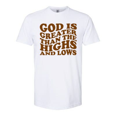 God Is Greater Than The Highs And Lows Softstyle® CVC T-Shirt