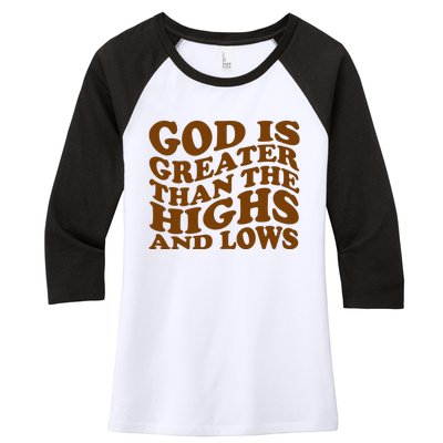 God Is Greater Than The Highs And Lows Women's Tri-Blend 3/4-Sleeve Raglan Shirt