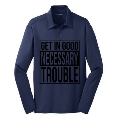 Get In Good Necessary Trouble Social Justice Gift Silk Touch Performance Long Sleeve Polo