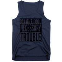 Get In Good Necessary Trouble Social Justice Gift Tank Top