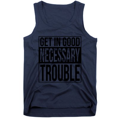 Get In Good Necessary Trouble Social Justice Gift Tank Top