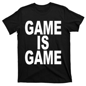 Game Is Game T-Shirt