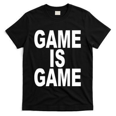 Game Is Game T-Shirt