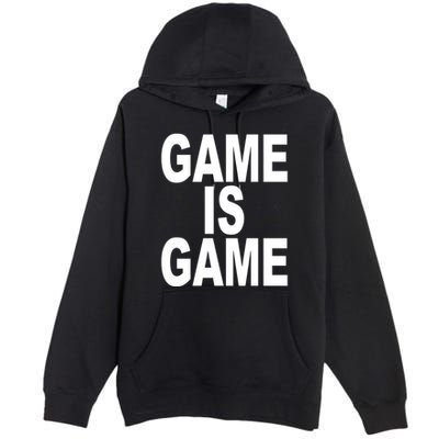 Game Is Game Premium Pullover Hoodie